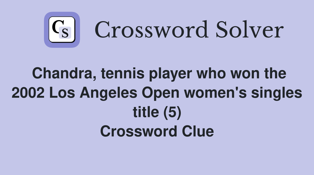 Chandra, tennis player who won the 2002 Los Angeles Open women's